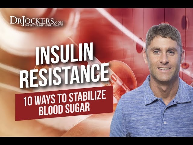 Insulin Resistance:  10 Ways to Stabilize Blood Sugar Levels